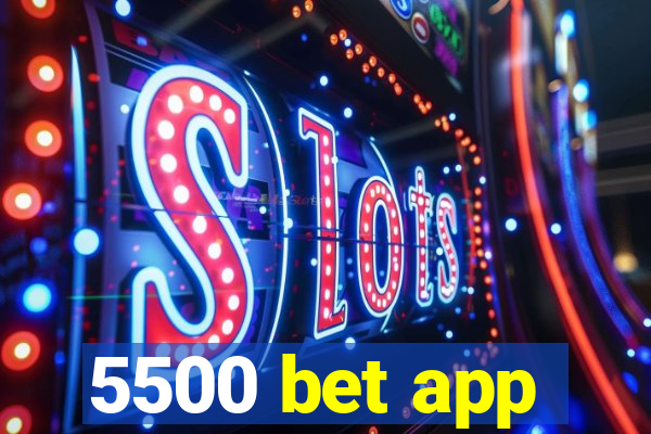 5500 bet app
